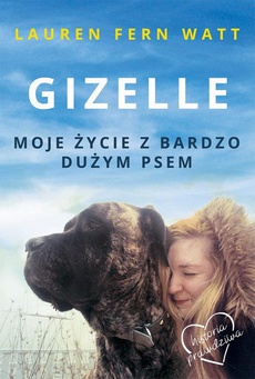 Okładka książki o tytule: Gizelle. Moje życie z bardzo dużym psem