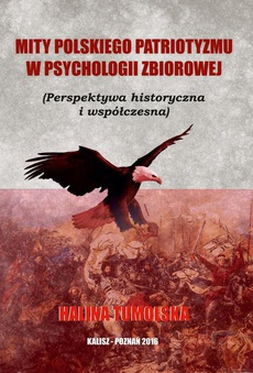 Обкладинка книги з назвою:Mity polskiego patriotyzmu w psychologii zbiorowej (Perspektywa historyczna i współczesna)