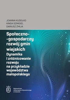 Okładka książki o tytule: Społeczno-gospodarczy rozwój gmin wiejskich. Dynamika i zróżnicowanie rozwoju na przykładzie województwa małopolskiego