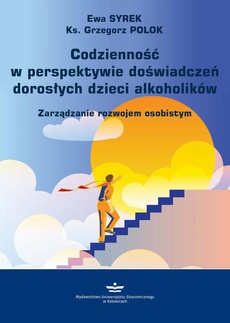 The cover of the book titled: Codzienność w perspektywie doświadczeń dorosłych dzieci alkoholików. Zarządzanie rozwojem osobistym