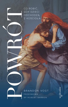 The cover of the book titled: Powrót. Co robić, gdy dzieci odchodzą z Kościoła