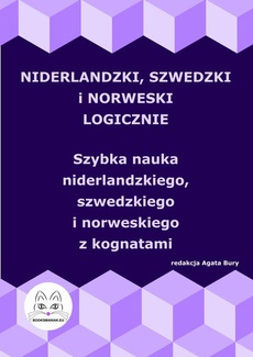 The cover of the book titled: Niderlandzki, szwedzki i norweski logicznie. Szybka nauka niderlandzkiego, szwedzkiego i norweskiego z kognatami