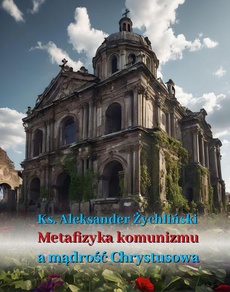 Обложка книги под заглавием:Metafizyka komunizmu a mądrość Chrystusowa