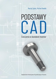 Okładka książki o tytule: Podstawy CAD. Ćwiczenia w Autodesk Inventor