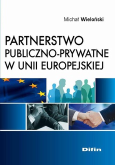 The cover of the book titled: Partnerstwo publiczno-prywatne w Unii Europejskiej