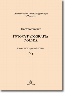 Okładka książki o tytule: Fotocytatografia polska (4). Koniec XVIII - początek XXI w.