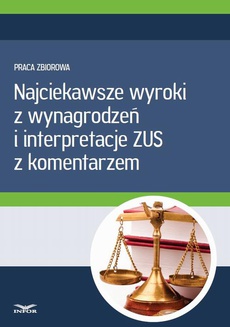 Okładka książki o tytule: Najciekawsze wyroki z wynagrodzeń i interpretacje ZUS z komentarzem