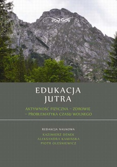 The cover of the book titled: Edukacja Jutra. Aktywność fizyczna – zdrowie – problematyka czasu wolnego