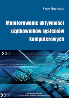 The cover of the book titled: Monitorowanie aktywności użytkowników systemów komputerowych