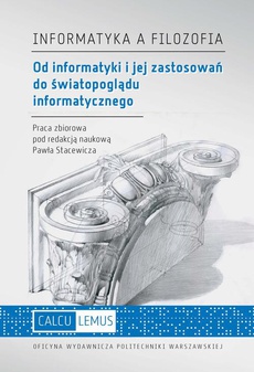 The cover of the book titled: Informatyka a filozofia. Od informatyki i jej zastosowań do światopoglądu informatycznego