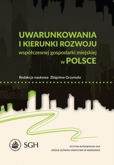 Okładka książki o tytule: Uwarunkowania i kierunki rozwoju współczesnej gospodarki miejskiej w Polsce