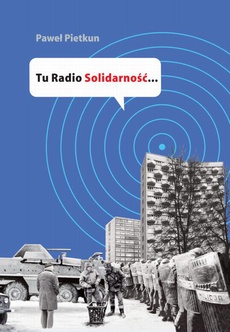 Okładka książki o tytule: Tu Radio Solidarność...