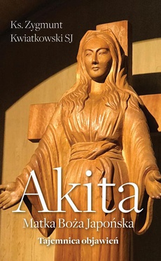 Okładka książki o tytule: Akita. Matka Boża Japońska