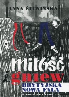 The cover of the book titled: Miłość i gniew. Brytyjska nowa fala