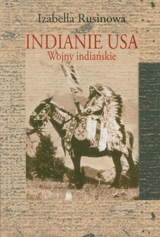 The cover of the book titled: Indianie USA. Wojny indiańskie