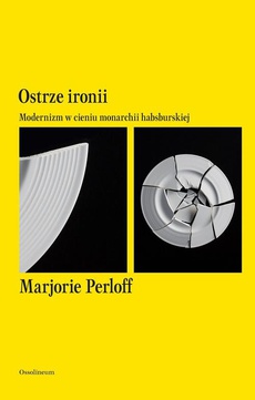 The cover of the book titled: Ostrze ironii. Modernizm w cieniu monarchii habsburskiej