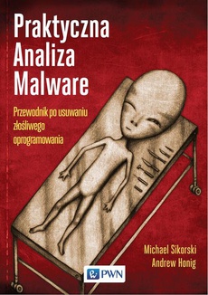 The cover of the book titled: Praktyczna Analiza Malware. Przewodnik po usuwaniu złośliwego oprogramowania