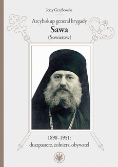 Обложка книги под заглавием:Arcybiskup generał brygady Sawa (Sowietow) 1898-1951: duszpasterz, żołnierz, obywatel