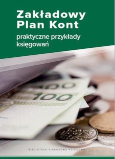 Okładka książki o tytule: Zakładowy Plan Kont - praktyczne przykłady księgowań