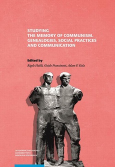 Okładka książki o tytule: Studying the Memory of Communism. Genealogies, Social Practices and Communication