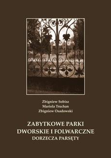 Обложка книги под заглавием:Zabytkowe parki dworskie i folwarczne dorzecza Parsęty