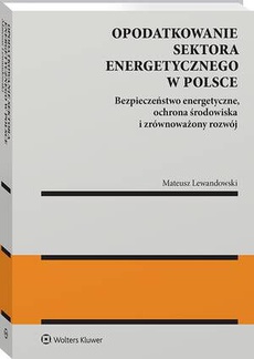 Okładka książki o tytule: Opodatkowanie sektora energetycznego w Polsce