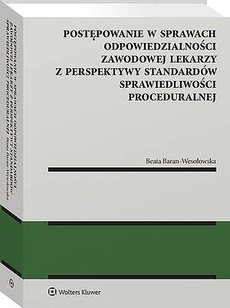 Okładka książki o tytule: Postępowanie w sprawach odpowiedzialności zawodowej lekarzy z perspektywy standardów sprawiedliwości proceduralnej