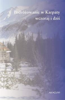 Okładka książki o tytule: Podróżowanie w Karpaty wczoraj i dziś