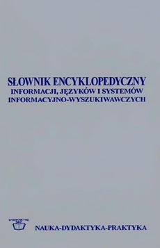 Okładka książki o tytule: Słownik encyklopedyczny informacji, języków i systemów informacyjno-wyszukiwawczych