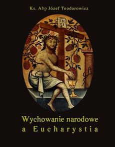 The cover of the book titled: Wychowanie narodowe a Eucharystia