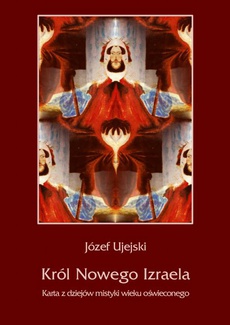 The cover of the book titled: Król Nowego Izraela. Karta z dziejów mistyki wieku oświeconego