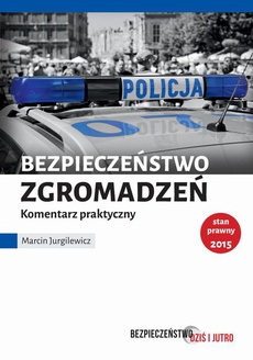The cover of the book titled: Bezpieczeństwo zgromadzeń. Komentarz praktyczny