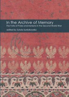 The cover of the book titled: In the Archive of Memory. The Fate of Poles and Iranians in the Second World War