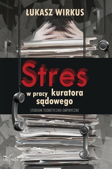 Okładka książki o tytule: Stres w pracy kuratora sądowego
