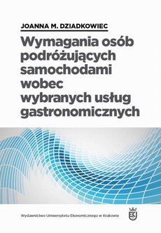 The cover of the book titled: Wymagania osób podróżujących samochodami wobec wybranych usług gastronomicznych