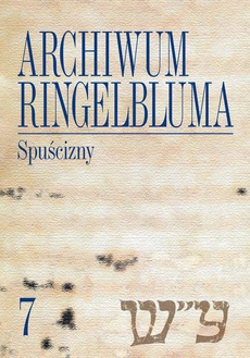The cover of the book titled: Archiwum Ringelbluma. Konspiracyjne Archiwum Getta Warszawy, tom 7. Spuścizny