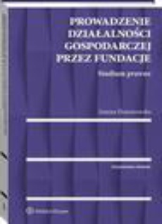 Обкладинка книги з назвою:Prowadzenie działalności gospodarczej przez fundacje. Studium prawne