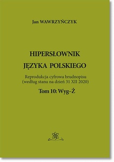 Обложка книги под заглавием:Hipersłownik języka Polskiego Tom 10: Wyg-Ż