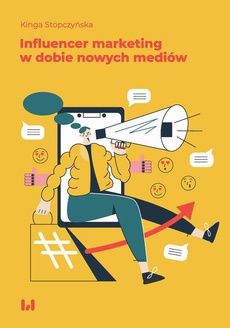 The cover of the book titled: Influencer marketing w dobie nowych mediów