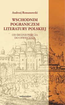 Okładka książki o tytule: Wschodnim pograniczem literatury polskiej. Od Średniowiecza do Oświecenia