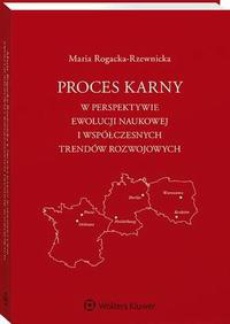 The cover of the book titled: Proces karny w perspektywie ewolucji naukowej i współczesnych trendów rozwojowych
