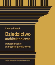 Обложка книги под заглавием:Dziedzictwo architektoniczne. Wartościowanie w procesie projektowym