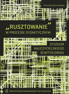 Обкладинка книги з назвою:"Rusztowanie" w procesie dydaktycznym. Studium nauczycielskiego scaffoldingu