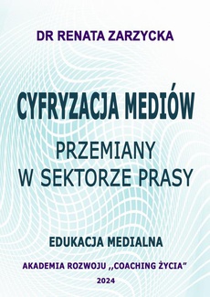 The cover of the book titled: Cyfryzacja mediów. Przemiany w sektorze prasy. Edukacja Medialna