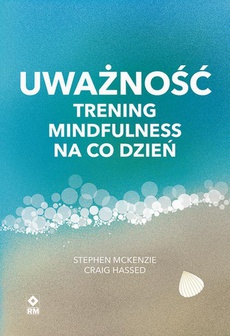 The cover of the book titled: Uważność. Trening mindfulness na co dzień