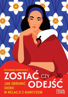 The cover of the book titled: Zostać czy odejść Jak obronić siebie w relacji z narcyzem?