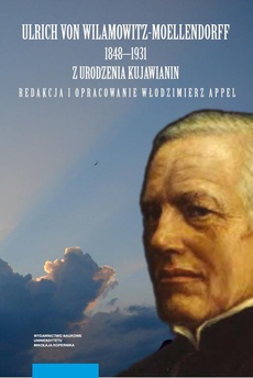 Okładka książki o tytule: Ulrich von Wilamowitz-Moellendorff 1848-1931 z urodzenia Kujawianin