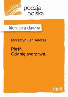 The cover of the book titled: Pieśń. Gdy się twarz twa...