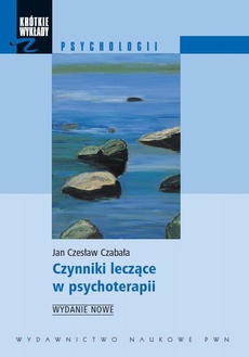 Okładka książki o tytule: Czynniki leczące w psychoterapii