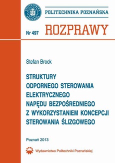 The cover of the book titled: Struktury odpornego sterowania elektrycznego napędu bezpośredniego z wykorzystaniem koncepcji sterowania ślizgowego